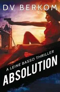 Absolution A Leine Basso Thriller - D V Berkom - Libro in lingua inglese - Duct Tape Press - Leine Basso Thriller Veilige Betaling