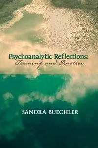 Psychoanalytic Reflections Training and Practice - Sandra Buechler - Libro in lingua inglese - Ipbooks - Nu Kopen