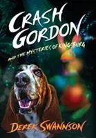 Gereduceerde Prijs Crash Gordon and the Mysteries of Kingsburg - Derek Swannson - Libro in lingua inglese - Three Graces Press LLC - Crash Gordon