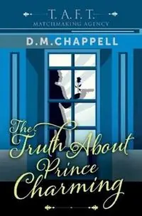 The Truth About Prince Charming - D M Chappell - Libro in lingua inglese - DM Chappell - Matchmaking Agency Aanbieding