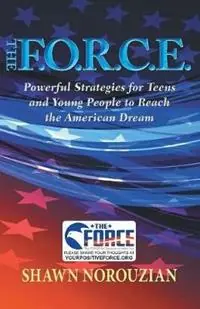 The F.O.R.C.E. Powerful Strategies for Teens and Young People to Reach the American Dream - Shawn Norouzian - Libro in lingua inglese - Sdp Publishing - Premium