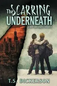 Goedkoop The Scarring Underneath - T S Dickerson - Libro in lingua inglese - Sturnella Publishing LLC -