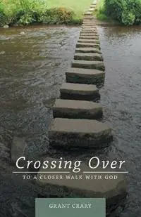 Beperkt Aanbod Crossing Over To a Closer Walk with God - Grant Crary - Libro in lingua inglese - Fairdale Publishing -