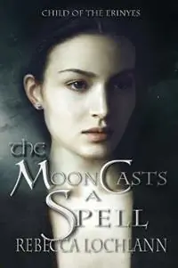 The Moon Casts A Spell - Rebecca Lochlann - Libro in lingua inglese - Erinyes Press - Child of the Erinyes Weekendaanbieding
