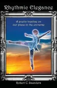 Rhythmic Elegance - Robert C Saunders - Libro in lingua inglese - Dynamically Activated LLC - Op = Op