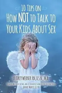 Merkproduct 10 Tips on How Not to Talk to Your Kids about Sex - Audrey Werner - Libro in lingua inglese - Matthew XVIII Group -