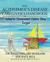 The Alzheimer‘s Disease Caregiver‘s Handbook What to Remember When They Forget - Sally Willard Burbank - Sue Pace Bell - Libro in lingua inglese - Sally Burbank - Exclusieve Aanbieding