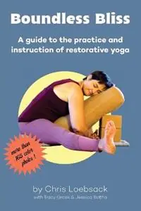 Bestseller Boundless Bliss A teacher‘s guide to instruction of restorative yoga - Chris Loebsack - Tracy Gross - Libro in lingua inglese - Brian Davis -