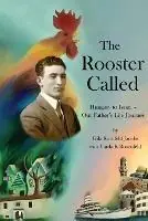 The Rooster Called Hungary to Israel - Our Father‘s Life Journey - Gila Kornfeld Jacobs - Libro in lingua inglese - Personal History Press - Bestseller