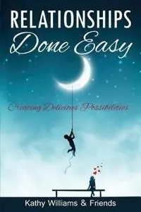 Beperkte Voorraad Relationships Done Easy Creating Delicious Possibilities - Kathy Williams - Libro in lingua inglese - Happy Publishing -