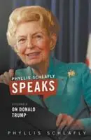 Phyllis Schlafly Speaks, Volume 2 On Donald Trump - Phyllis Schlafly - Libro in lingua inglese - Skellig America - Phyllis Schlafly Speaks Voordeelprijs