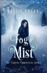 Fog & Mist The Canens Chronicles Book 1 - Kelsie Engen - Libro in lingua inglese - Litera Scripta Manet - Canens Chronicles Nieuw