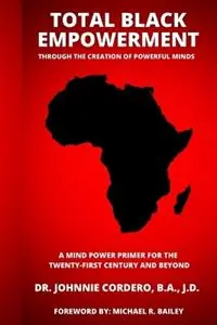 Direct Verzonden Total Black Empowerment Through the Creation of Powerful Minds - Johnnie Cordero - Libro in lingua inglese - Bes Publishing Company -