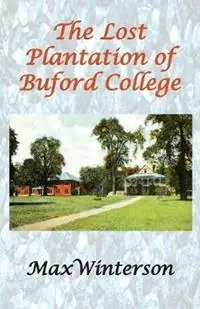 Rechtstreeks Van De Fabrikant The Lost Plantation of Buford College - Max Winterson - Libro in lingua inglese - Sonny‘s Big Cat Eyes Publishing, LLC -