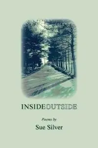 Nieuw Inside Outside Poems - Sue Silver - Libro in lingua inglese - Nap/Scarith -