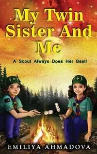 Koopje My Twin Sister And Me A scout always does her best! - Emiliya Ahmadova - Libro in lingua inglese - Women‘s Voice Publishing House -