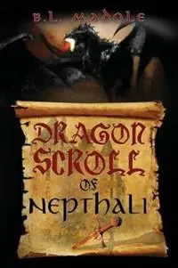 Betrouwbaar Dragon Scroll of Nepthali - B L Madole - Libro in lingua inglese - Moon Chaser Publishing - Dragon Scroll of Nepthali