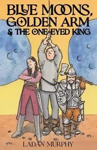 Bestel Nu Blue Moons, Golden Arm & the One-Eyed King - Ladan Murphy - Libro in lingua inglese - Konstellation Press -