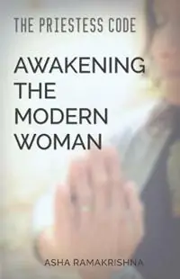 Betaalbaar The Priestess Code Awakening the Modern Woman - Asha Ramakrishna - Libro in lingua inglese - ASHA Ramakrishna Co, LLC - Priestess Code