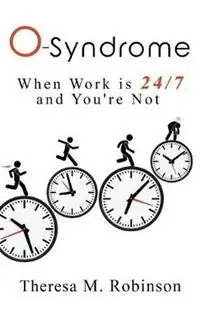 Favoriet O-Syndrome When Work is 24-7 and You‘re Not - Theresa M Robinson - Libro in lingua inglese - Master Trainer Tmr & Associates, LLC -