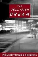 The Jellyfish Dream - Varinia Rodriguez - Libro in lingua inglese - Punch Drunk Press Ltd. - Finale Uitverkoop