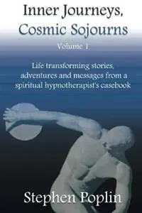 Inner Journeys, Cosmic Sojourns Life Transforming Stories, Adventures and Messages from a Spiritual Hypnotherapist‘s Casebook - Stephen Poplin - Libro in lingua inglese - Poplin - Inner Journeys, Cosmic Sojourns Alleen Vandaag