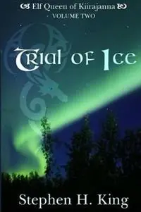 Lage Kosten Trial of Ice - Stephen H King - Libro in lingua inglese - Dragon Tale Publishing - Elf Queen of Kiirajanna