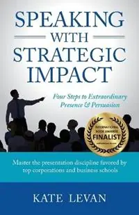 Merkproduct Speaking with Strategic Impact Four Steps to Extraordinary Presence & Persuasion - Kate Levan - Libro in lingua inglese - Delton Press -