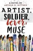 Gratis Retour Artist, Soldier, Lover, Muse - Arthur D Hittner - Libro in lingua inglese - Apple Ridge Fine Arts -