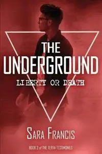 The Underground Liberty or Death - Sara Francis - Libro in lingua inglese - SF Publishing - Terra Testimonies Speciale Aanbieding