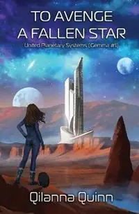 To Avenge a Fallen Star United Planetary Systems (Gemma 1) - Qilanna Quinn - Libro in lingua inglese - Q. Quinn Books - United Planetary Systems Laatste Versie