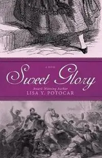 Sweet Glory - Lisa Y Potocar - Libro in lingua inglese - Lisa Y. Potocar - Glory A Civil War Uitverkoop