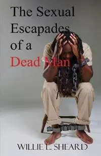Lage Kosten The Sexual Escapades of a Dead Man - Willie L Sheard - Libro in lingua inglese - Drizbits Publishing -