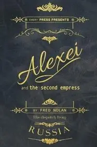 Hete Deal Alexei and the Second Empress - Fred Nolan - Libro in lingua inglese - Emery Press -