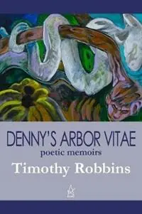 Hete Deal Denny‘s Arbor Vitae Poetic Memoirs - Timothy Robbins - Libro in lingua inglese - Adelaide Books LLC -