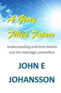 Hete Deal A Glory Filled Future Understanding end-time events and the marriage connection - John E Johansson - Libro in lingua inglese - Shofar Publishing -