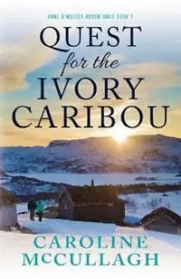 Quest For The Ivory Caribou - Caroline McCullagh - Libro in lingua inglese - Madura Press - Anne O‘Malley Adventures Book Snelle Levering