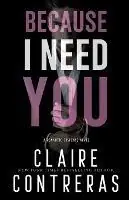 Because I Need You - Claire Contreras - Libro in lingua inglese - Claire Contreras - Because Betaalbaar