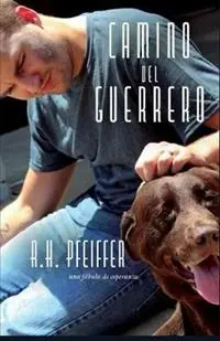 Nieuw Camino Del Guerrero una fabula de esperanza - R H Pfeiffer - Libro in lingua inglese - Families and Children Together, Inc.(501c3) -