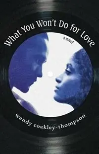 Superprijs What You Won‘t Do For Love - Wendy Coakley-Thompson - Libro in lingua inglese - Duho Books -