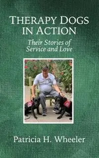 Therapy Dogs in Action Their Stories of Service and Love - Patricia H Wheeler - Libro in lingua inglese - Ereapa Associates - Voordeelprijs
