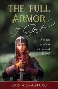 The Full Armor of God Are You Sure You Got Dressed Today? - Crista Crawford - Libro in lingua inglese - Planted in Him - Merkproduct