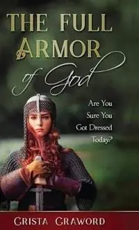 Premium The Full Armor of God Are You Sure You Got Dressed Today? - Crista Crawford - Libro in lingua inglese - Planted in Him -