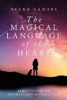 Gereduceerde Prijs The Magical Language of the Heart Rediscovering Animal Communication - Diane Samsel - Libro in lingua inglese - Buchanan -