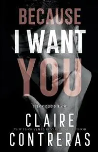 Lage Kosten Because I Want You - Claire Contreras - Libro in lingua inglese - Wicked Pen -