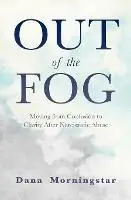 Out of the Fog Moving from Confusion to Clarity After Narcissistic Abuse - Dana Morningstar - Libro in lingua inglese - Morningstar Media - Favoriet