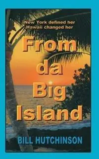 Bestel Nu From da Big Island - Bill Hutchinson - Libro in lingua inglese - William Kinsey Hutchinson III -