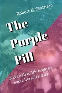 Uitverkoop The Purple Pill God‘s call to His bride to make herself ready. - Robert E Statham - Libro in lingua inglese - Goosebear Press -