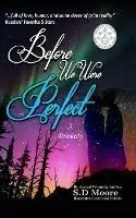 Dagaanbieding Before We Were Perfect - S D Moore - Libro in lingua inglese - Moon Leaf Publishing LLC -