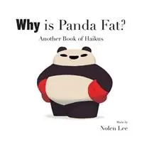 Finale Uitverkoop Why is Panda Fat? Another Book of Haikus - Nolen Keith Lee - Libro in lingua inglese - Punching Pandas, LLC - The Panda Is Fat
